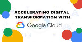 Digital Transformation with Google Cloud